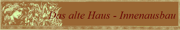 Das alte Haus - Innenausbau 